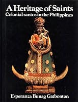 A Heritage of Saints. Colonial Santos in the Philippines B0000EE0O8 Book Cover