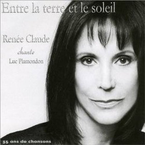 Entre la Terre et le Soleil: Renee Claude Chante Luc Plamondon [Audio CD] CLAUDE;RENEE