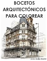BOCETOS ARQUITECTÓNICOS PARA COLOREAR: ARCHITECTURAL SKETCHES FOR COLORING (Spanish Edition) B0C1J1RLV7 Book Cover
