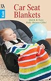 Knit Car Seat Blankets-8 Quick & Easy Baby Shower Gifts-Bonus On-Line Technique Videos Available