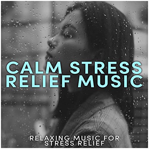 Calm Stress Relief Music by Relaxing Music for Stress Relief on Amazon