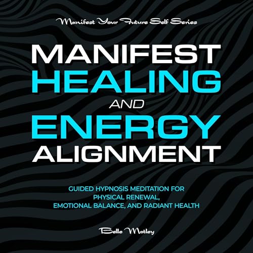 Manifest Healing and Energy Alignment cover art
