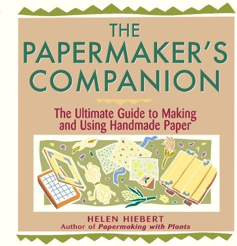 The Papermaker's Companion: The Ultimate Guide to Making and Using Handmade Paper Kindle Edition