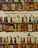  Cachaca Artesanal. Do Alambique A Mesa (Em Portuguese do Brasil)