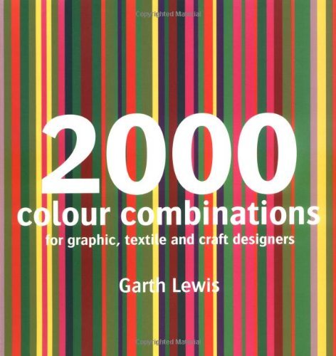 2000 Colour Combinations: For Graphic, Web, Textile and Craft Designers by Garth Lewis (18-May-2009) Paperback