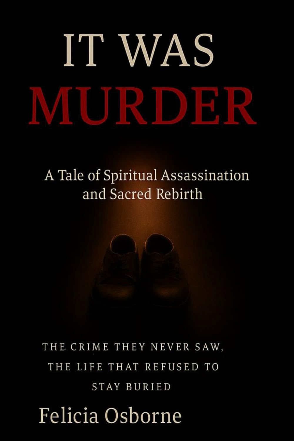 It Was Murder: A Tale of Spiritual Assassination and Sacred Rebirth