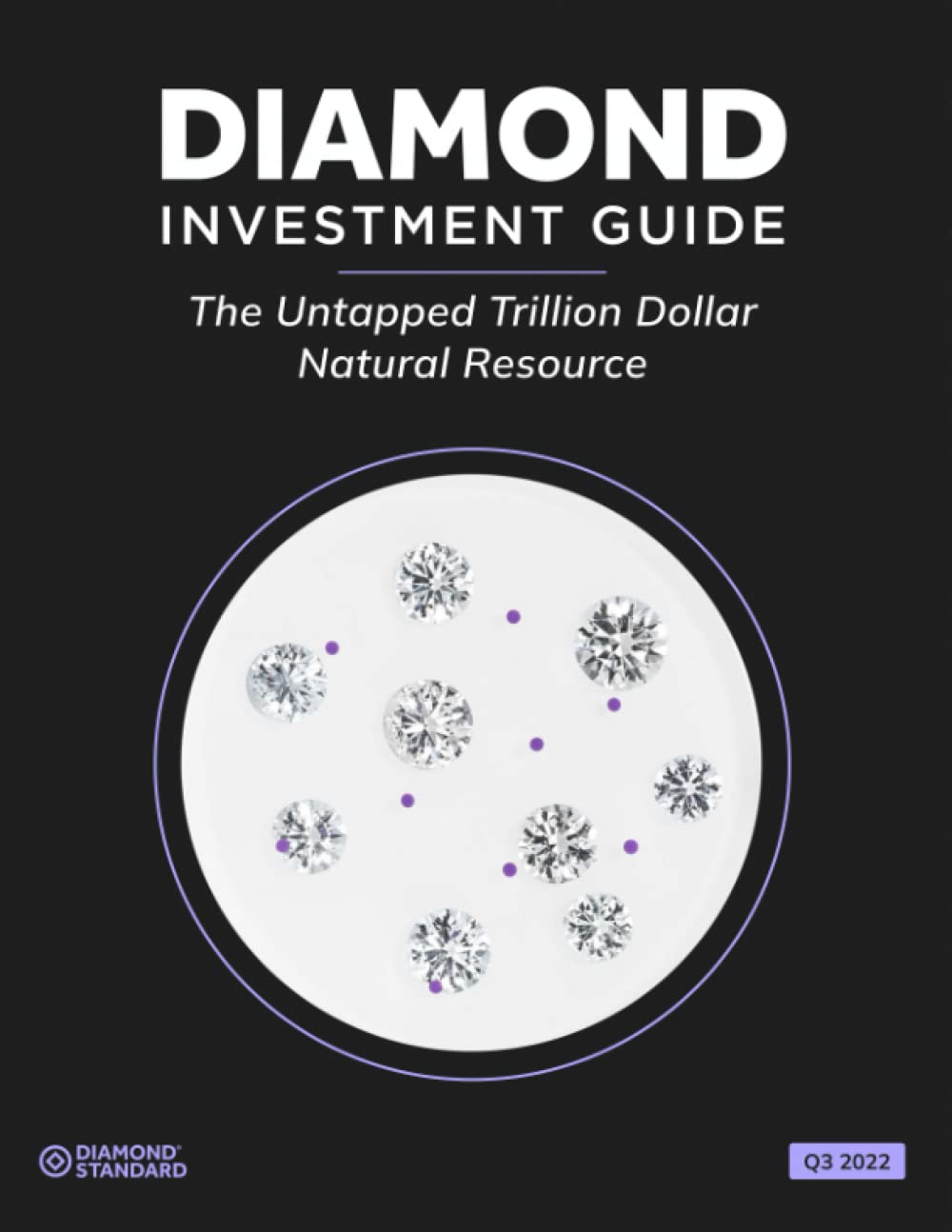Diamond Standard's Diamond Investment Guide 2022: The Untapped Trillion Dollar Natural Resource