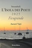 Stromboli l'Isola dei poeti. Ficogrande 2025 (Vol.