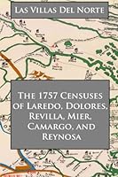 Las Villas del Norte: The 1757 Censuses of Laredo, Dolores, Revilla, Mier, Camargo, and Reynosa 1507788770 Book Cover