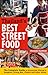 Thailand's Best Street Food: The Complete Guide to Streetside Dining in Bangkok, Chiang Mai, Phuket and Other Areas