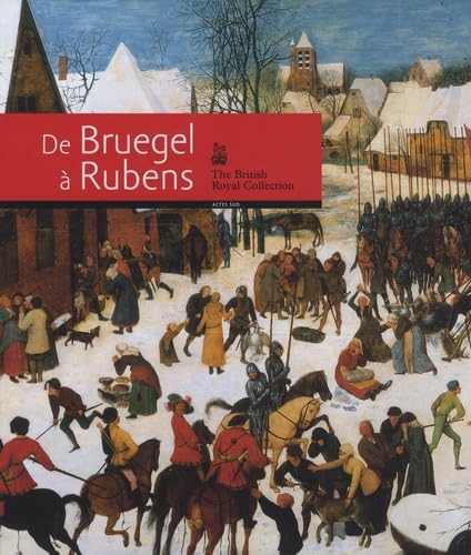 De Bruegel à Rubens: The British Royal Collection