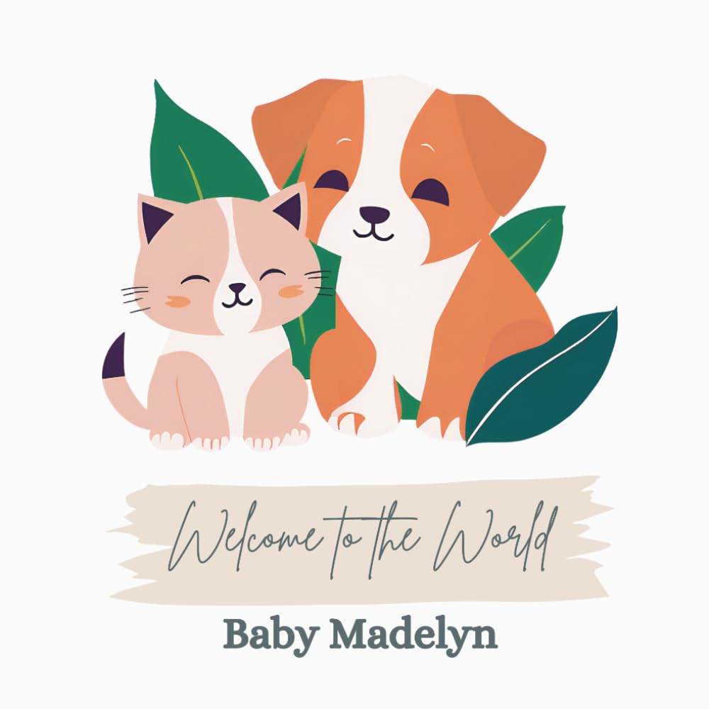 Welcome to the World, Baby Madelyn (A personalized baby book for Madelyn, the perfect gift for the new baby in your life)