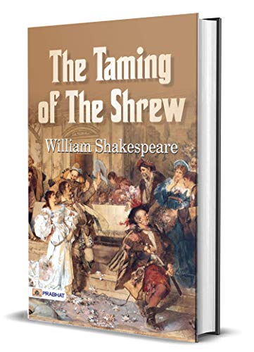 The Taming of the Shrew by William Shakespeare: A Popular Classic Comedy Play by William Shakespeare