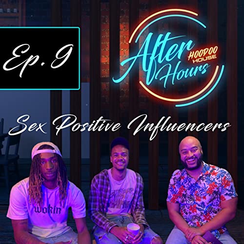 After Hours | Ep.9 - &rdquo;Sex Positive Influencers&rdquo;