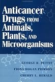 Anticancer Drugs from Animals, Plants, and Microorganisms