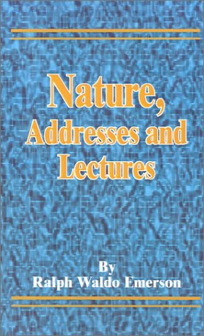Nature, Addresses and Lectures: Emerson, Ralph Waldo: 9780898755190 ...