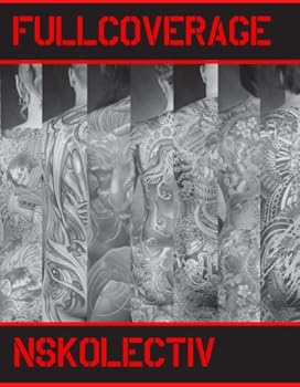Hardcover Full Coverage: Tattoos of the NSKolectiv (English and Japanese Edition) Book