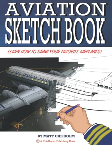 AVIATION SKETCH BOOK: LEARN HOW TO DRAW YOUR FAVORITE AIRPLANE! DURABLE, FULL COLOR COVER WITH 50 SHEETS. PERFECT SKETCH BOOK FOR ARTIST AMATEUR & PRO ... Dogs, Comic Books, and so Much More)
