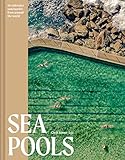  Sea Pools: 66 saltwater sanctuaries from around the world
