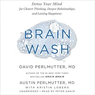 Brain Wash Audiobook By Kristin Loberg, David Perlmutter MD, Austin Perlmutter MD cover art