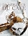 Le meilleur du café : Les recettes sucrées et salées des plus grands chefs à la portée de tous