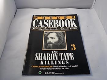 Murder Casebook, Investigations into the Ultimate Crime, Vol. 1, Part 3, The Sharon Tate Killings