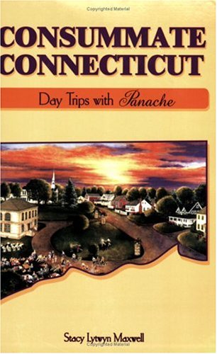 Consummate Connecticut: Day Trips with Panache