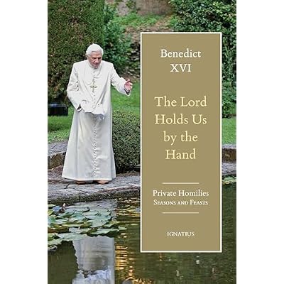 The Lord Holds Us by the Hand: Private Homilies, Seasons and Feasts