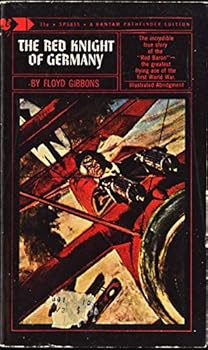 The Red Knight of Germany: The Story of Baron Von Richthofen, Germany's Great War Bird