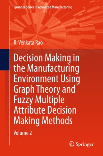 Decision Making in Manufacturing Environment Using Graph Theory and Fuzzy Multiple Attribute Decision Making Methods: Volume 2 (Springer Series in Advanced Manufacturing) (English Edition)