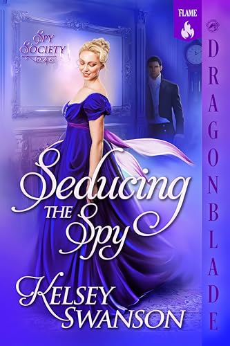 Seducing the Spy: Regency Historical Romance (Spy Society Book 2)