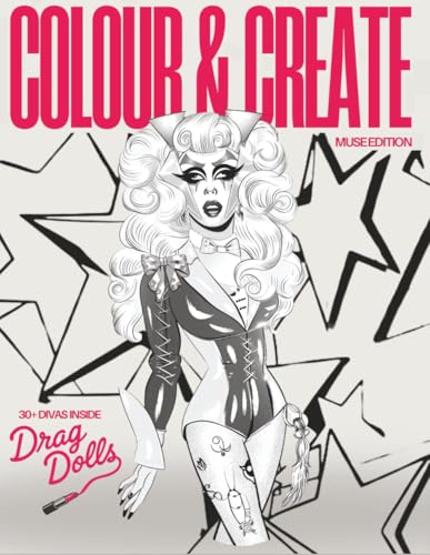 Drag Dolls: Colour & Create - Muse Edition: A Fierce & Fabulous Drag Queen Colouring Book for Adults. Over 30 outrageous drag-in