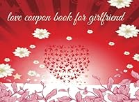 Love Coupon Book for Girlfriend: Romantic Coupons Book for Girlfriend. Love Coupon Book and Vouchers. The perfect romantic gift for wife. Perfect gift for women to your Valentine's Day. 1983815845 Book Cover