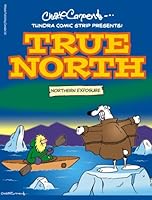 Tundra Comics Presents: True North 1551537540 Book Cover