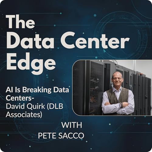 AI Is Breaking Data Centers with David Quirk (DLB Associates)