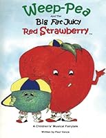 Weep-Pea and the Big Fat Juicy Red Strawberry 1539330362 Book Cover