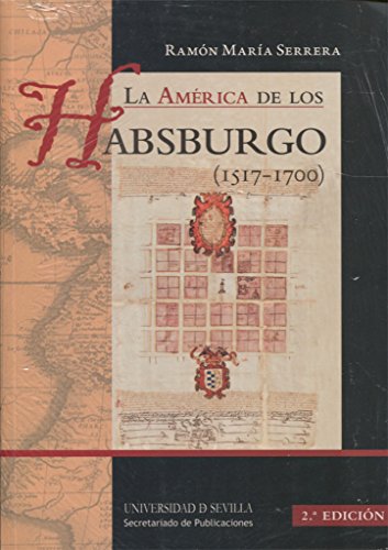 América de los Habsburgo (1517-1700),La (2ª ed.): 91 (Manuales Universitarios)
