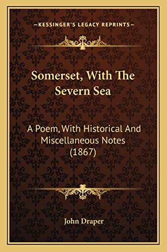 Somerset, With The Severn Sea: A Poem, With Historical And Miscellaneous Notes (1867)
