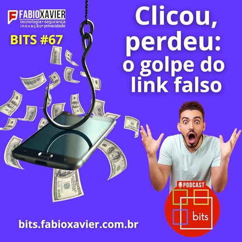 Page de couverture de Clicou, Perdeu: o golpe do link falso | BITS # 67