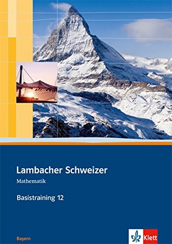 Lambacher Schweizer Mathematik Basistraining 12. Ausgabe Bayern: Arbeitsheft plus Lösungen Klasse 1