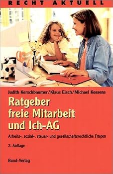 Paperback Ratgeber freie Mitarbeit und Ich-AG. Arbeits-, sozial-, steuer- und gesellschaftsrechtliche Fragen [German] Book