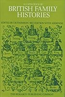 A catalogue of British family histories 0705000974 Book Cover