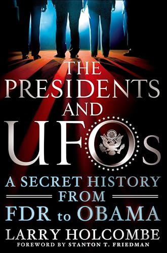 The Presidents and UFOs: A Secret History from FDR to Obama