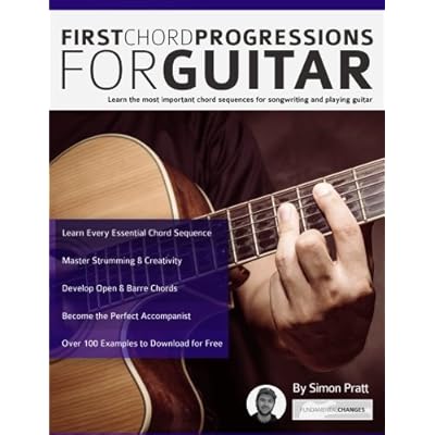 First Chord Progressions for Guitar: Learn the most important chord sequences for songwriting and playing guitar