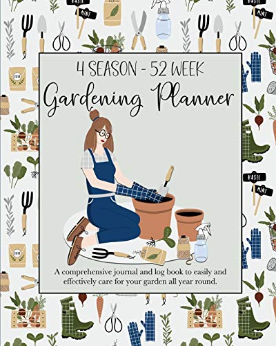 4 Season - 52 Week Gardening Planner: A comprehensive journal and log book to easily and effectively care for your garden all year round. Lady Gardening Theme.