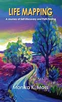 Life Mapping: A Journey of Self-Dscovery and Path Finding 0979877660 Book Cover