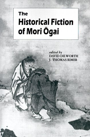 The Historical Fiction of Mori Ogai (UNESCO Collection of Representative Works: Japanese Series)