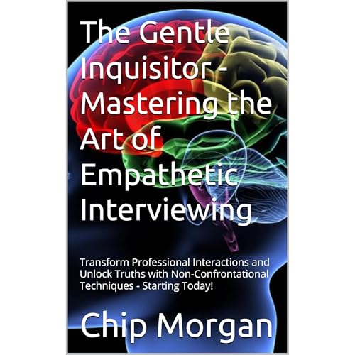 The Gentle Inquisitor - Mastering The Art of Empathetic Interviewing Audiolibro Por Chip Morgan arte de portada