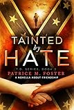 Tainted by Hate: A Novella about Friendship  ( BOOK 3 ) (T. D.)