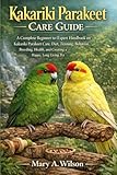 kakariki blu  Kakariki Parakeet Care Guide: A Complete Beginner-to-Expert Handbook on Kakariki Parakeet Care, Diet, Training, Behavior, Breeding, Health, and Creating a Happy, Long-Living Pet